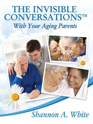cover image of The Invisible Conversations&#8482; with Your Aging Parents